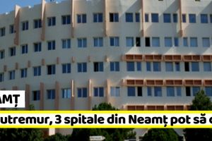 Neamţ: Trei spitale din Neamţ, în pericol maxim în caz de cutremur
