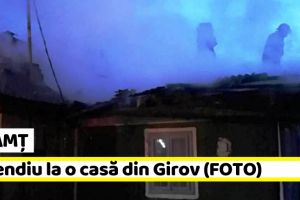 Neamţ: Incendiu la o casă din Girov (FOTO)
