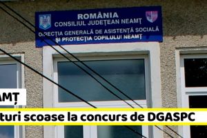 Neamţ: 3 posturi scoase la concurs de DGASPC Neamţ