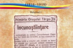 Documente inedite, adunate în volumul ”Mărturii despre judeţul Gorj în Primul Război Mondial”, de Prof. Gabriel Sarcină
