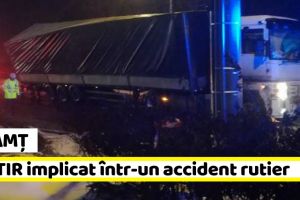 Neamţ: Un TIR implicat într-un accident rutier cu victimă (FOTO)