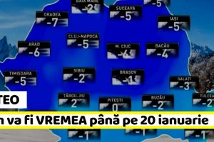 METEO: Cum va fi VREMEA până pe 20 ianuarie. Temperaturi scăzute şi precipitaţii trecătoare