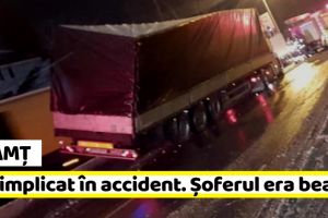 Neamţ: Șoferul TIR-ului din accidentul de ieri era beat
