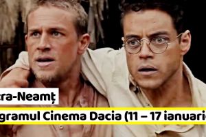 Piatra-Neamţ: Hai la FILM! Programul Cinema Dacia în perioada 11 – 17 ianuarie