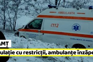 Neamţ: Circulaţie restricţionată, ambulanţe şi maşini înzăpezite (11 ianuarie, ora 7:00)