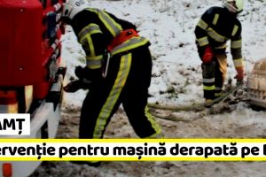Neamţ: Intervenţie pentru maşină derapată pe DN 2