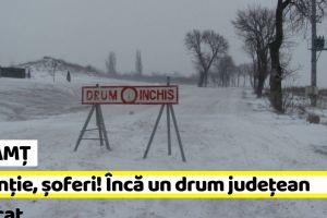 Neamţ: Încă un drum judeţean, blocat în această dimineaţă