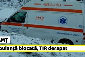 Neamţ: Ambulanţă blocată, TIR derapat