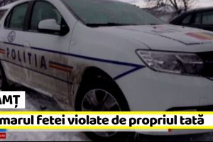 Neamţ: Coşmarul fetei violate de propriul tată
