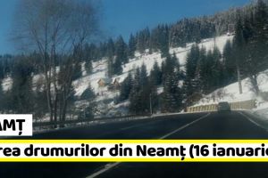 Neamţ: Starea drumurilor din Neamţ în această dimineaţă (16 ianuarie)