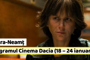 Piatra-Neamţ: Hai la FILM! Programul Cinema Dacia în perioada 18 – 24 ianuarie