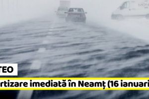 METEO: Avertizare imediată în judeţul Neamţ (16 ianuarie). Viscol