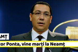 Neamţ: Preşedintele Pro România, Victor Ponta, vine marţi la Neamţ