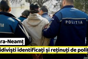 Piatra-Neamţ: Doi recidivişti, identificaţi şi reţinuţi de poliţişti