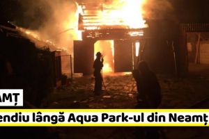 Neamţ: Incendiu în zona Aqua Park-ului din comuna Alexandru cel Bun
