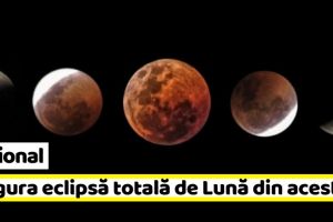 Naţional: Singura eclipsă totală de Lună din acest an, pe 21 ianuarie
