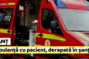 NEAMȚ: Ambulanţă cu pacient, coliziune cu un autoturism după ce a derapat într-un şanţ