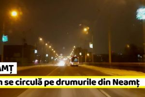 NEAMȚ: Cum se circulă pe drumurile din Neamţ şi din regiunea Moldovei