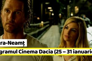 Piatra-Neamţ: Hai la FILM! Programul Cinema Dacia în perioada 25 – 31 ianuarie