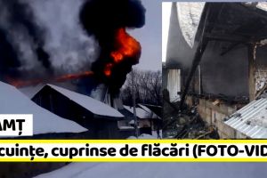 NEAMȚ: Două locuinţe, cuprinse de flăcări. O persoană a suferit un atac de panică (FOTO-VIDEO)