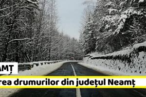 NEAMȚ: Starea drumurilor din judeţul Neamţ în această dimineaţă