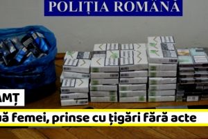 NEAMȚ: Două femei, prinse cu ţigări fără acte sau de contrabandă