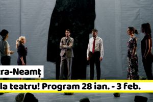 Piatra-Neamţ: Hai la teatru! Program Teatrul Tineretului în perioada 28 ianuarie – 3 februarie