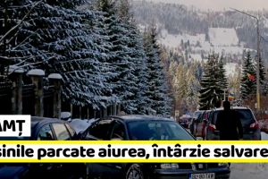 NEAMȚ: Maşinile parcate aiurea, întârzie salvarea victimelor pe pârtia de schi din Durău