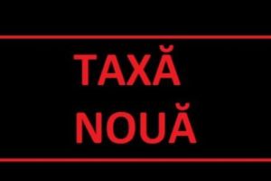 Breaking News naţional! O nouă TAXĂ a fost introdusă în ROMÂNIA
