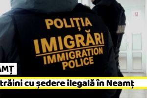 NEAMȚ: Peste 420 de străini locuiesc în Neamţ. În 2018, 16 au fost depistaţi în situaţii ilegale