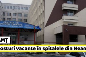 NEAMȚ: 13 posturi vacante în spitalele din Neamţ