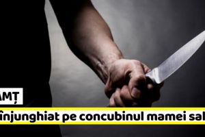 NEAMȚ: Un bărbat l-a înjunghiat pe concubinul mamei sale