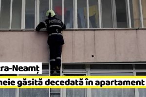 Piatra-Neamţ: Femeie găsită decedată în apartament