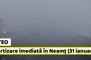 METEO: Avertizare imediată în judeţul Neamţ (31 ianuarie). Ceaţă, burniţă