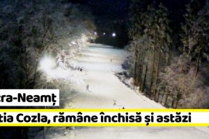 Piatra-Neamţ: Pârtia Cozla, rămâne închisă şi astăzi