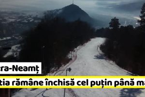 Piatra-Neamţ: Pârtia de schi rămâne închisă cel puţin până marţi