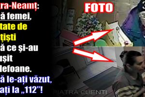 Piatra-Neamţ: Două femei, căutate de poliţişti după ce şi-au însuşit 2 telefoane. Dacă le-aţi văzut, sunaţi la „112”!