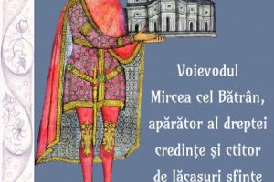 O nouă apariţie editorială: „Voievodul Mircea cel Bătrân, apărător al dreptei credinţe şi ctitor de lăcaşuri sfinte”