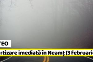 METEO: Avertizare imediată în judeţul Neamţ (3 februarie). Ceaţă