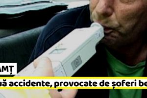 NEAMȚ: Două accidente provocate de şoferi beţi