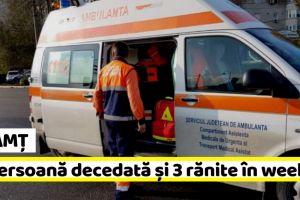 NEAMȚ: O persoană decedată şi 3 rănite în acest weekend