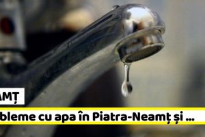 NEAMȚ: ApaServ – Piatra-Neamţ şi alte localităţi, riscă să rămână fără apă