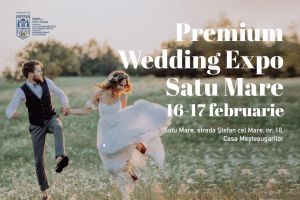 Premium Wedding Expo – Satu Mare, pentru cei mai exigenţi miri