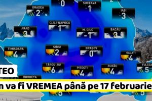 Meteo: Cum va fi VREMEA până pe 17 februarie. Precipitaţii slabe cantitativ