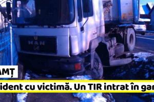NEAMȚ: Accident cu victimă. Un TIR a intrat într-un gard