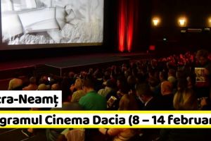 Piatra-Neamţ: Hai la FILM! Programul Cinema Dacia în perioada 8 – 14 februarie