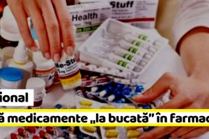 Naţional: Medicamentele „la bucată”, interzise în România