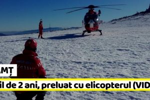 NEAMȚ: Intervenţie delicată, cu elicopterul, pentru un copil de 2 ani (VIDEO)