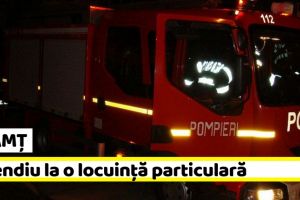 NEAMȚ: Incendiu la o locuinţă particulară. Două persoane au primit îngrijiri medicale