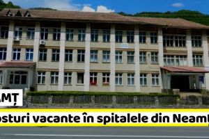 NEAMȚ: 6 posturi vacante în spitalele din Neamţ